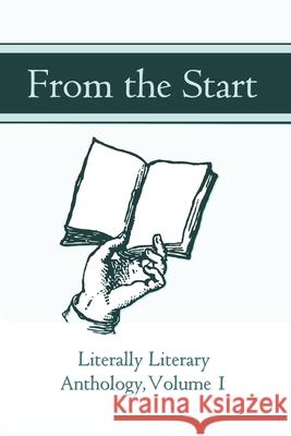 From the Start: Literally Literary Anthology Volume 1 Jess Kaisk Indira Reddy Anna Rozwadowska 9781088482360 Independently Published - książka