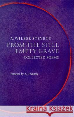 From the Still Empty Grave: Collected Poems A. Wilber Stevens X. J. Kennedy 9780874172720 University of Nevada Press - książka