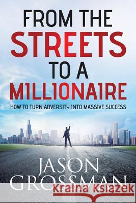 From the Streets to a Millionaire Jason Grossman 9781925341072 Vivid Publishing - książka