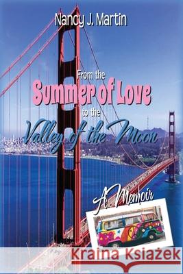 From the Summer of Love to the Valley of the Moon Nancy J. Martin 9780578511672 Nancy J. Martin - książka