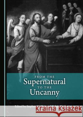 From the Supernatural to the Uncanny Stephen M. Hart Zoltan Biedermann 9781527500372 Cambridge Scholars Publishing - książka