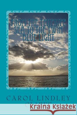 From the Tenerife Sea Into the Twin Blue Light Carol Lindley Cliffe 9781973934684 Createspace Independent Publishing Platform - książka