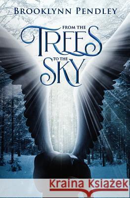 From the Trees to the Sky Brooklynn Pendley 9781986873031 Createspace Independent Publishing Platform - książka