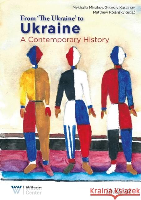 From “the Ukraine” to Ukraine: A Contemporary History of 1991-2021 Mykhailo Minakov 9783838215143 Ibidem Press - książka