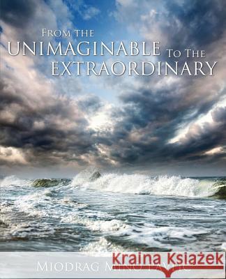 From the Unimaginable to the Extraordinary Miodrag Mino Pavlic 9781486605842 Word Alive Press - książka