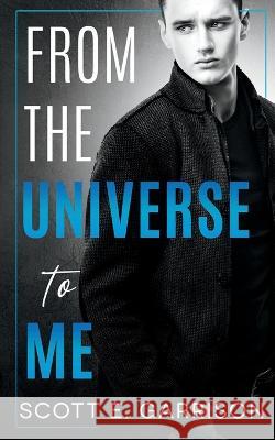 From the Universe to Me Scott E. Garrison 9781648906398 Ninestar Press, LLC - książka