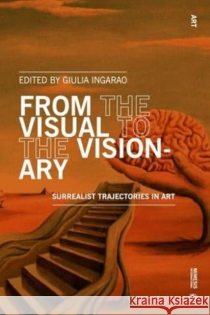 From the Visual to the Visionary: Surrealist Trajectories in Art  9788869774201 Mimesis International - książka