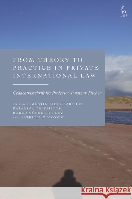 From Theory to Practice in Private International Law: Ged?chtnisschrift for Professor Jonathan Fitchen Justin Borg-Barthet Katarina Trimmings Burcu Y?kse 9781509956685 Hart Publishing - książka