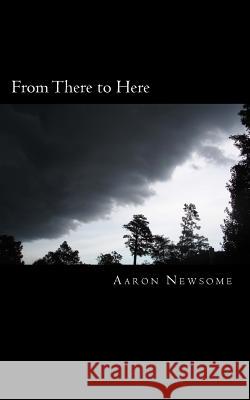 From There to Here: A collection of my articles Newsome, Aaron 9781497493568 Createspace - książka