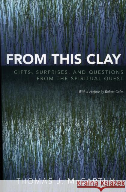 From This Clay: Gifts, Surprises and Questions from the Spiritual Quest McCarthy, Thomas J. 9780739113998 Lexington Books - książka