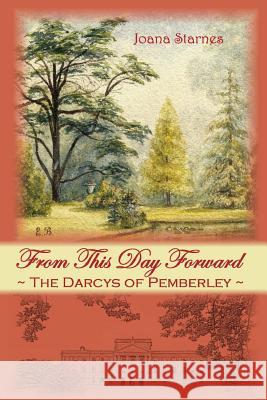 From This Day Forward: The Darcys of Pemberley Joana Starnes Unknown Artist (Initials E. B. ). 9781483985831 Createspace - książka