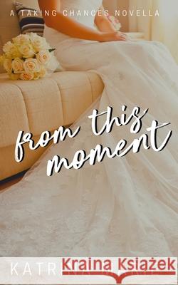 From This Moment Katrina Marie 9781958348093 Dreamer Books LLC - książka