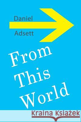 From this World Daniel Adsett 9780991726004 Hamann Press - książka