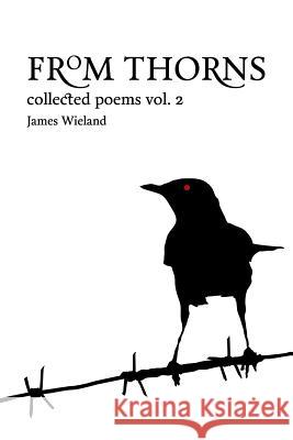 From Thorns: Collected Poems, Vol. 2 James Wieland 9781077441880 Independently Published - książka