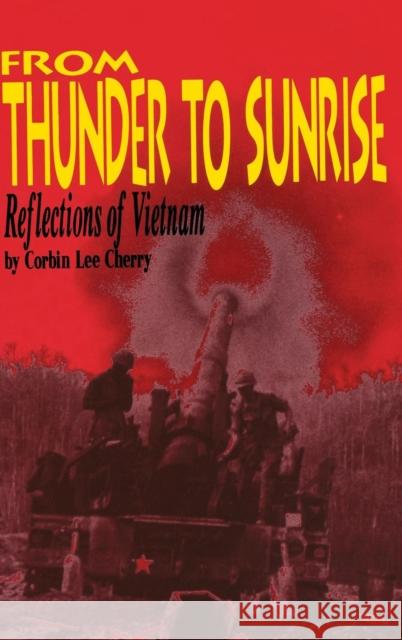 From Thunder to Sunrise: Reflections of Vietnam Turner Publishing                        Corbin L. Cherry 9781563111792 Turner Publishing Company (KY) - książka