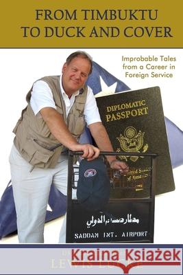 From Timbuktu to Duck and Cover: Improbable Tales from a Career in Foreign Service Lewis Lucke 9781948598330 Open Books Publishing (UK) - książka