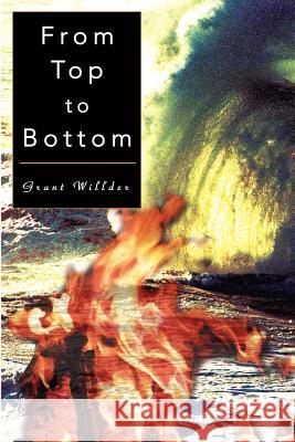 From Top to Bottom Grant Willder 9780595153312 Writers Club Press - książka