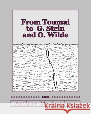 From Toumai to G. Stein and O. Wilde Arthur M. Squires 9781463665012 Createspace Independent Publishing Platform - książka