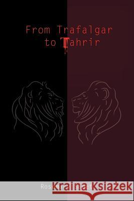 From Trafalgar to Tahrir Rosemary Sabet 9781467890328 Authorhouse - książka
