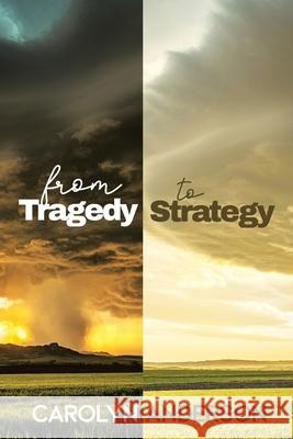 From Tragedy to Strategy Carolyn Anderson 9781664173361 Xlibris Us - książka