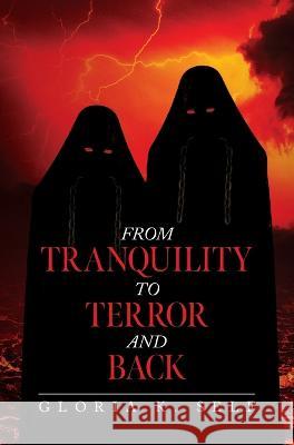 From Tranquility to Terror and Back Gloria K Self   9798822910379 Palmetto Publishing - książka