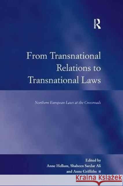 From Transnational Relations to Transnational Laws: Northern European Laws at the Crossroads Shaheen Sardar Ali Anne Griffiths Anne Hellum 9781138261068 Routledge - książka