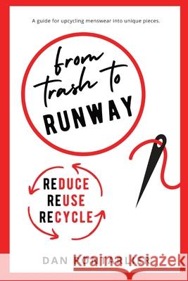 From Trash To Runway: A guide for upcycling old clothes into unique garments Pontarlier, Dan 9782957607709 Dan Pontarlier - książka