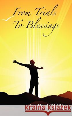 From Trials to Blessings: God is Still in the Healing Business Phillips, Paul, Jr. 9781434305619 Authorhouse - książka