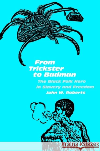 From Trickster to Badman Roberts, John W. 9780812213331 University of Pennsylvania Press - książka