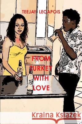 From Turkey With Love Lecapois, Teejay 9781312712140 Lulu.com - książka