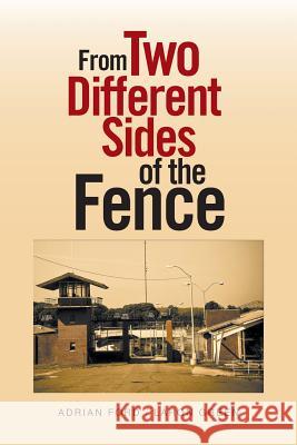 From Two Different Sides of the Fence Adrian Ford Green Laron 9781479719358 Xlibris Corporation - książka