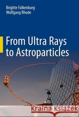 From Ultra Rays to Astroparticles: A Historical Introduction to Astroparticle Physics Falkenburg, Brigitte 9789400754218 Springer - książka
