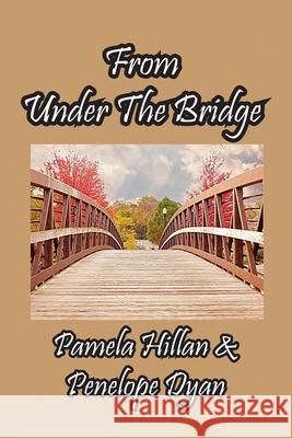 From Under The Bridge Pamela Hillan, Penelope Dyan 9781614775492 Bellissima Publishing - książka