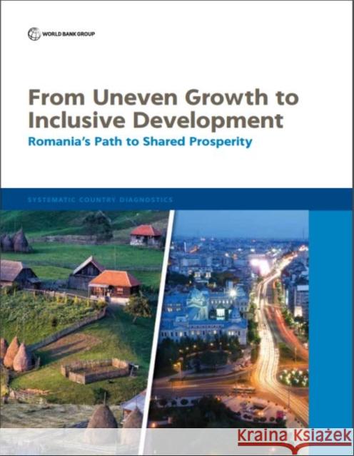 From Uneven Growth to Inclusive Development: Romania's Path to Shared Prosperity The World Bank 9781464813177 World Bank Publications - książka