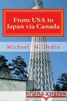 From USA to Japan via Canada: A cheerful photographic documentary Dediu, Michael M. 9781939757180 Derc Publishing House - książka