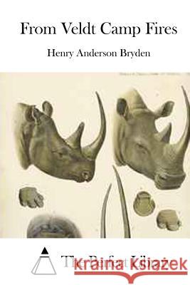 From Veldt Camp Fires Henry Anderson Bryden The Perfect Library 9781519725189 Createspace Independent Publishing Platform - książka