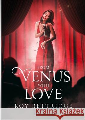 From Venus With Love Roy Bettridge 9781008998131 Lulu.com - książka