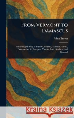 From Vermont to Damascus Adna Brown 9781025245461 Anson Street Press - książka
