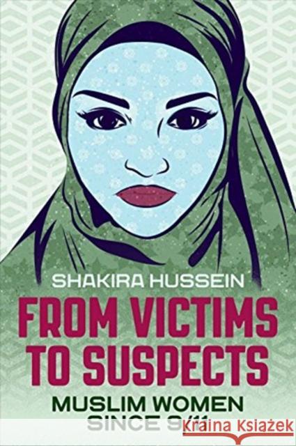 From Victims to Suspects: Muslim Women Since 9/11 Shakira Hussein 9780300230420 Yale University Press - książka