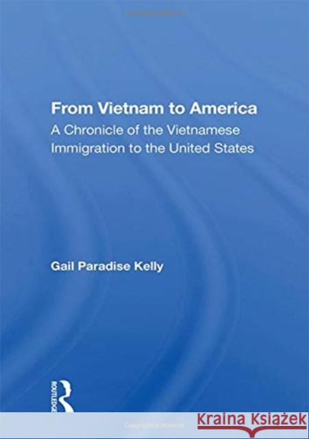 From Vietnam to America: A Chronicle of the Vietnamese Immigration to the United States Kelly, Gail Paradise 9780367018054 Taylor and Francis - książka