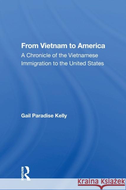 From Vietnam to America: A Chronicle of the Vietnamese Immigration to the United States Kelly, Gail Paradise 9780367167929 Routledge - książka