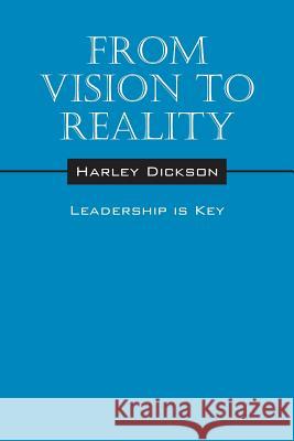 From Vision to Reality: Leadership Is Key Harley Dickson 9781478763352 Outskirts Press - książka