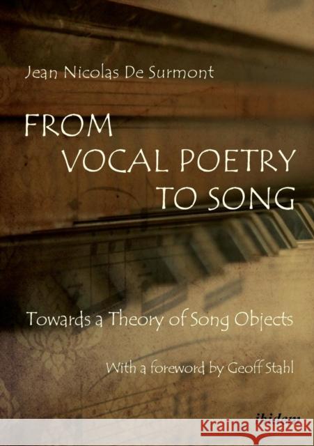 From Vocal Poetry to Song: Towards a Theory of Song Objects Jean Nicolas De Surmont, Geoff Stahl, Anastasija Ropa 9783838210728 ibidem-Verlag, Jessica Haunschild u Christian - książka