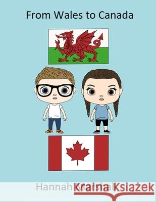 From Wales to Canada: Signed by the Author! Hannah Marshall, Katie Pollock 9798574607763 Independently Published - książka