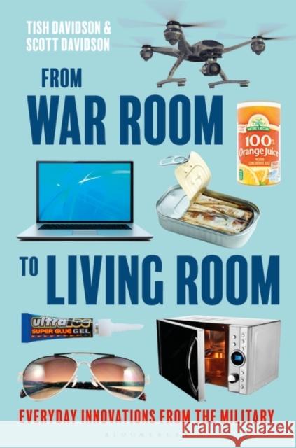 From War Room to Living Room: Everyday Innovations from the Military Tish Davidson Scott Davidson 9781440880520 Bloomsbury Publishing PLC - książka