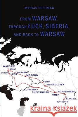 From Warsaw, Through A Uck, Siberia, and Back to Warsaw Marian Feldman 9780557093731 Lulu.com - książka