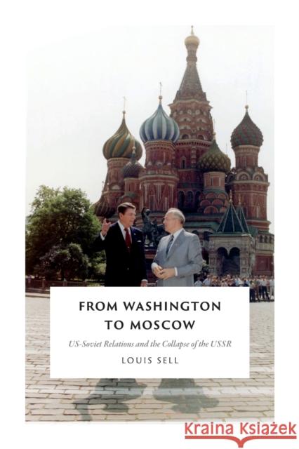 From Washington to Moscow: US-Soviet Relations and the Collapse of the USSR Louis Sell 9780822361954 Duke University Press - książka