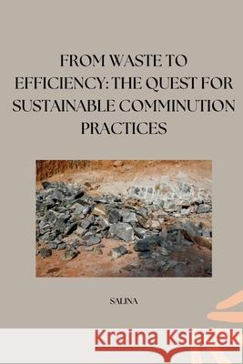 From Waste to Efficiency: The Quest for Sustainable Comminution Practices Salina 9783384253118 Tredition Gmbh - książka