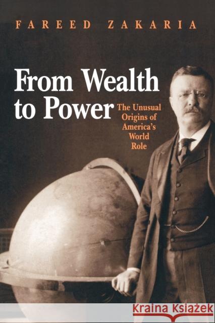 From Wealth to Power: The Unusual Origins of America's World Role Zakaria, Fareed 9780691010359  - książka