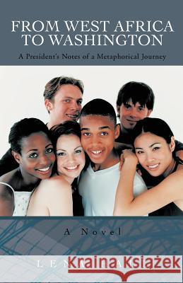 From West Africa to Washington: A President's Notes Lena Hall 9781462045365 iUniverse - książka